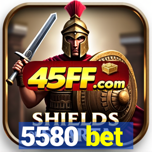 5580 bet